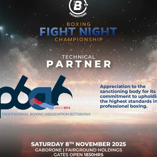Getting bigger and better, thanks to the incredible support of our partners! Bond Boxing Gym Fairground Holdings Botswana Development Corporation Limited Ministry of Sport And Arts Botswana Ministry of Youth and Gender Affairs BW Sport Tsotlhe Duma FM Kagoetsile Sparta Raokgwathile Sportsnation Bw Webtickets Botswana The Ngami Times Professional Boxing Association of Botswana Yarona FM Luca Brasi Gabz-FM Btv Morris Chiwaula George van De Molwantwa | BOND BOXING PROMOTIONS