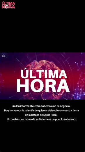 #allan informa l Nuestra soberanía no se negocia. Hoy honramos la valentía de quienes defendieron nuestra tierra en la Batalla de Santa Rosa. Un pueblo que recuerda su historia es un pueblo soberano.