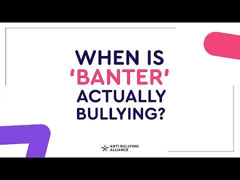 When is 'banter' actually bullying?