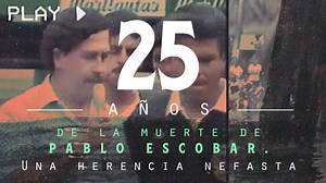 Pablo Escobar: 25 años de una herencia nefasta