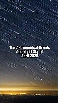 The Astronomical Events Of April 2026