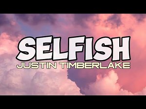 Justin Timberlake - Selfish (Lyrics)