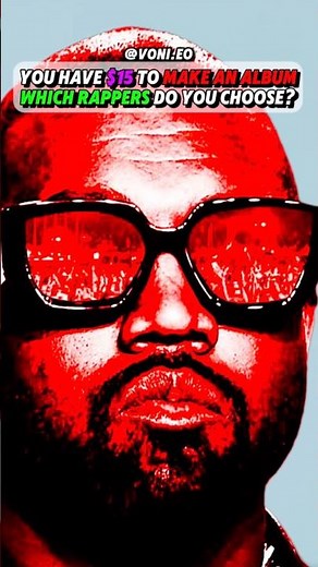 You Have $15 to Make a Hiphop Album, Whcih Rappers do you Choose?