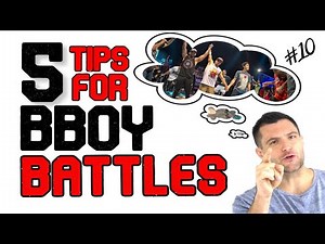 5 TIPS FOR BBOY BATTLES - BY SAMBO - HOW TO BREAKDANCE (#10)
