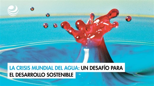 La crisis mundial del agua Un desafío para el desarrollo sostenible