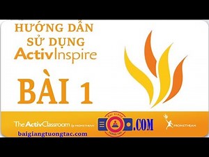 Hướng dẫn sử dụng phần mềm ActivInspire [Bài 1]