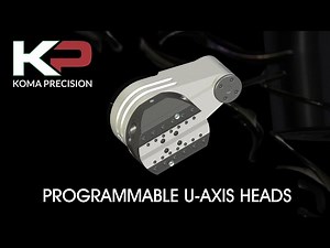 Koma Precision - D'Andrea Programmable U-Axis Heads