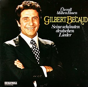 Gilbert Bécaud - Überall Blühen Rosen - Seine Schönsten Deutschen Lieder