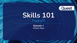Foglight Skills 101- Ep.1 - What's New