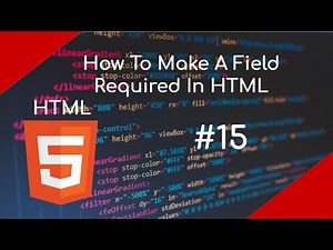 How To Make A Field Required In HTML