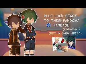 Blue Lock (+Sae) react to their fandom/fanbase (and... other stuff) / PUT IN 0.65X SPEED /