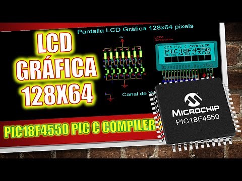 PIC18F4550 GLCD 128x64 Pantalla gráfica LCD ¿Cómo usar la pantalla GLCD? PIC C COMPILER CCS