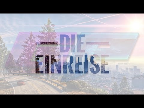 Die Einreise | GANGSTA PARADISE Roleplay | 4K | Deutsch / German | FiveM Server