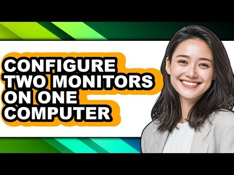 How to Configure Two Monitors on One Computer - Full Guide