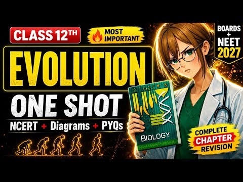 🔥Evolution One Shot |NEET2027 | Complete Class 12 Biology Chapter | NCERT + PYQs + Important Diagram