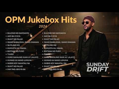 OPM Playlist 2026 🎧 Jukebox Relaxing Hits | Tagalog Love Songs With Lyrics – SUNDAY DRIFT