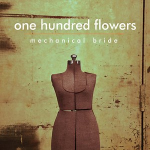 One Hundred Flowers - Mechanical Bride