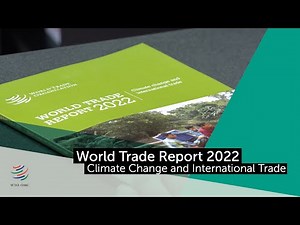 World Trade Report 2022: Climate Change and International Trade
