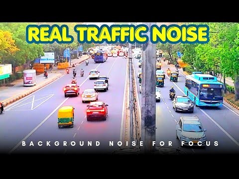 Delhi Traffic Noise for Sleep & Study | Real Traffic Sound India (No Music)