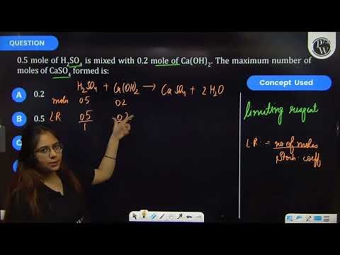 0.5 mole of H2SO4 is mixed with 0.2 mole of Ca(OH)2. The maximum number of moles of CaSO4 formed....