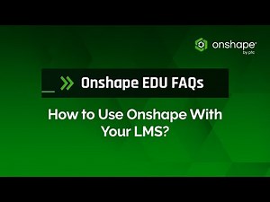 How to Use Onshape With Your LMS | Onshape EDU FAQs