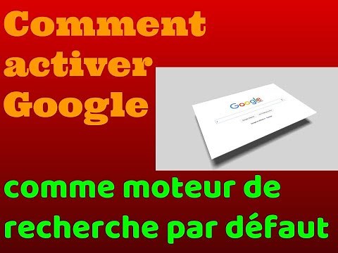 Comment activer Google comme moteur de recherche par défaut