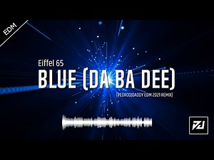 Eiffel 65 - Blue (DA BA DEE) [PedroDJDaddy EDM 2021 REMIX]