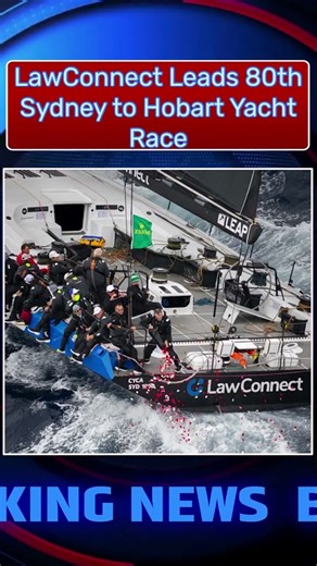 LawConnect Leads 80th Sydney to Hobart Yacht Race (2025)
