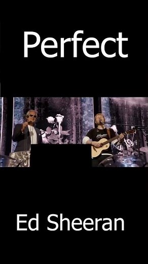 " Perfect" - Ed Sheeran -Great Performance