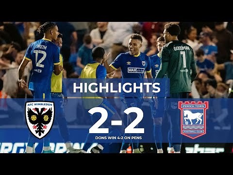 AFC Wimbledon 2-2 Ipswich Town (Dons win 4-2 on pens) 📺 | Tractor Boys knocked out 🏆 | Highlights 🟡🔵