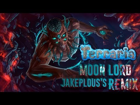 Terraria — Moon Lord (JakePlous's Remix)