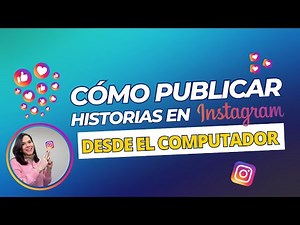 Cómo Publicar HISTORIAS EN INSTAGRAM desde tu PC / Computador - TUTORIAL!