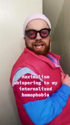 Maximalism vs. internalized homophobia—anyone else feel this?