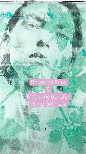 Gel Plate Printing: Botanical & Magazine Transfer Print 🌿 #monoprints #art