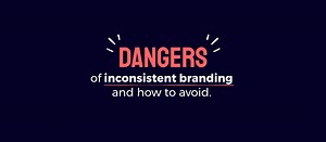 Dangers of inconsistent branding and how to avoid.