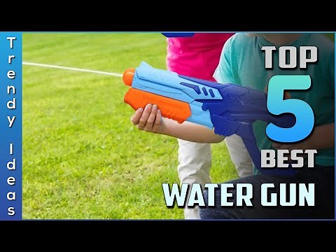 Top 5 Best Water Gun Review in 2022