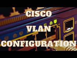 How to Configure VLANS on a Cisco Switch and Assigning ports to VLANs
