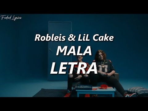 Robleis x Lil Cake - MALA 💔| LETRA