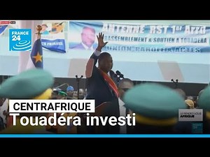 Centrafrique : Touadéra investi pour un troisième mandat • FRANCE 24