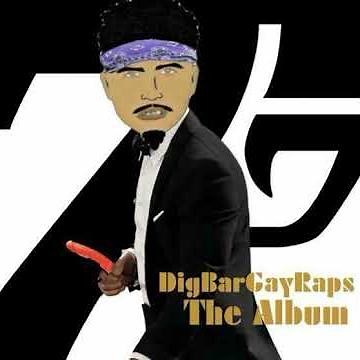 DigBarGayRaps- DAMN HE THICK