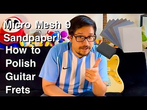 How to polish guitar frets micro mesh