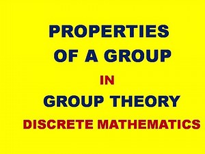 PROPERTIES OF A GROUP IN GROUP THEORY || PROPERTIES OF A GROUP || GROUP PROPERTIES || GROUP THEORY