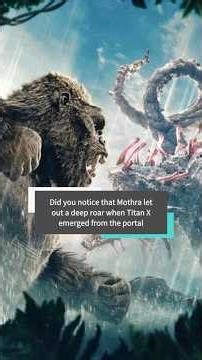 Did you notice that Mothra let out a deep roar when Titan X emerged from the portal