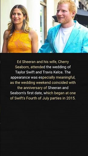Ed Sheeran and Wife Cherry Seaborn Attend Taylor Swift and Travis Kelce's Wedding