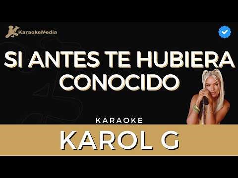 Karol G - Si antes te hubiera conocido (Karaoke) | Instrumental y letra