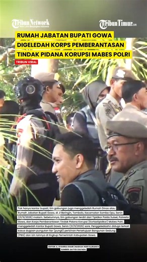 BEGINI SITUASI TIM KORTAS TIPIDKOR MABES POLRI PIMPIN LANGSUNG PENGGELEDAHAN RUJAB BUPATI GOWA