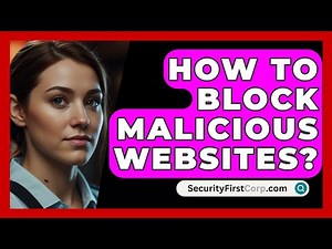 How To Block Malicious Websites? - SecurityFirstCorp.com