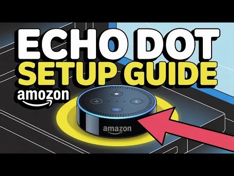 How to setup Amazon Echo Dot - Complete Guide