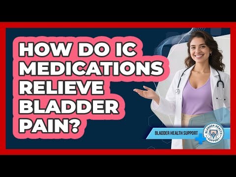 How Do IC Medications Relieve Bladder Pain?