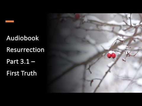 Part 3.1 - Resurrection Audiobook - First Truth - The Gate of Dominicality and Sovereignty